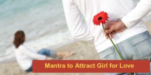 Easy Mantra to Attract Girl for Love and Marriage