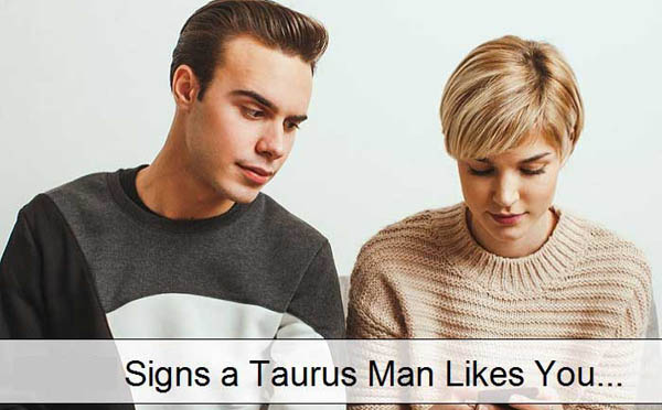 signs a taurus man likes you