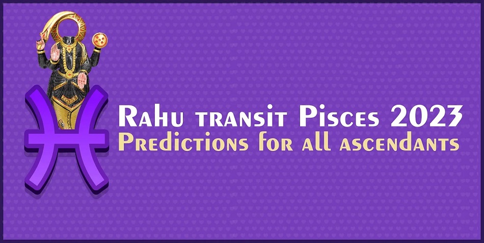 Rahu Transit Pisces 2023